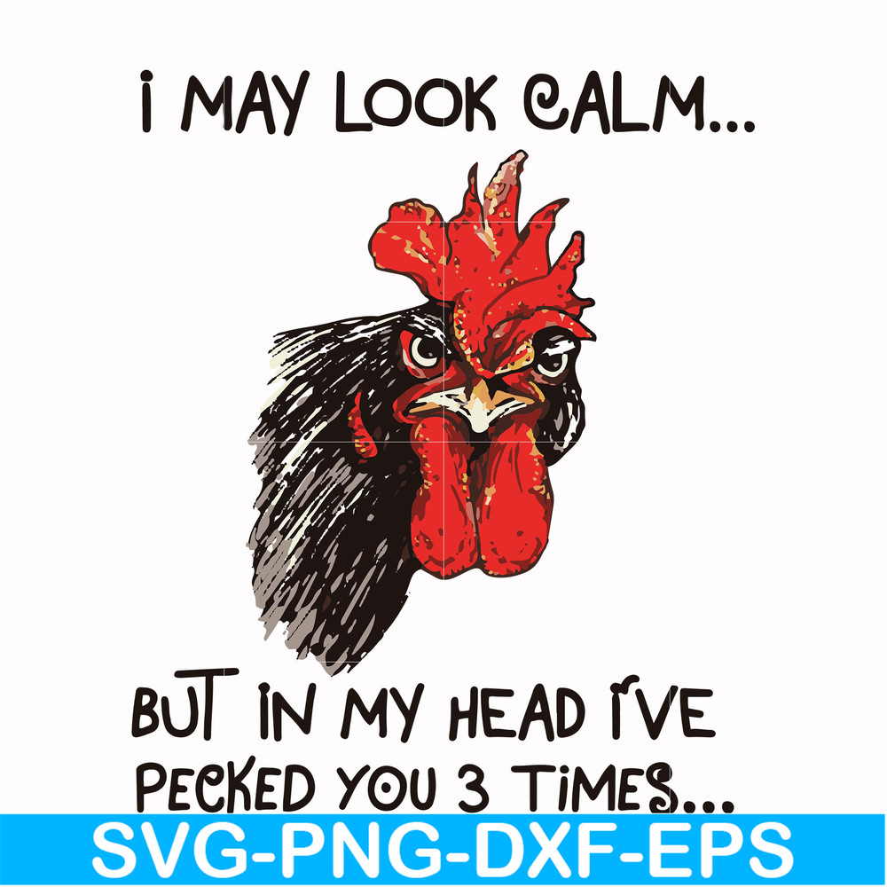 FN000383-I may look calm but in my head I've pecked you 3 times svg, png, dxf, eps file FN000383.jpg