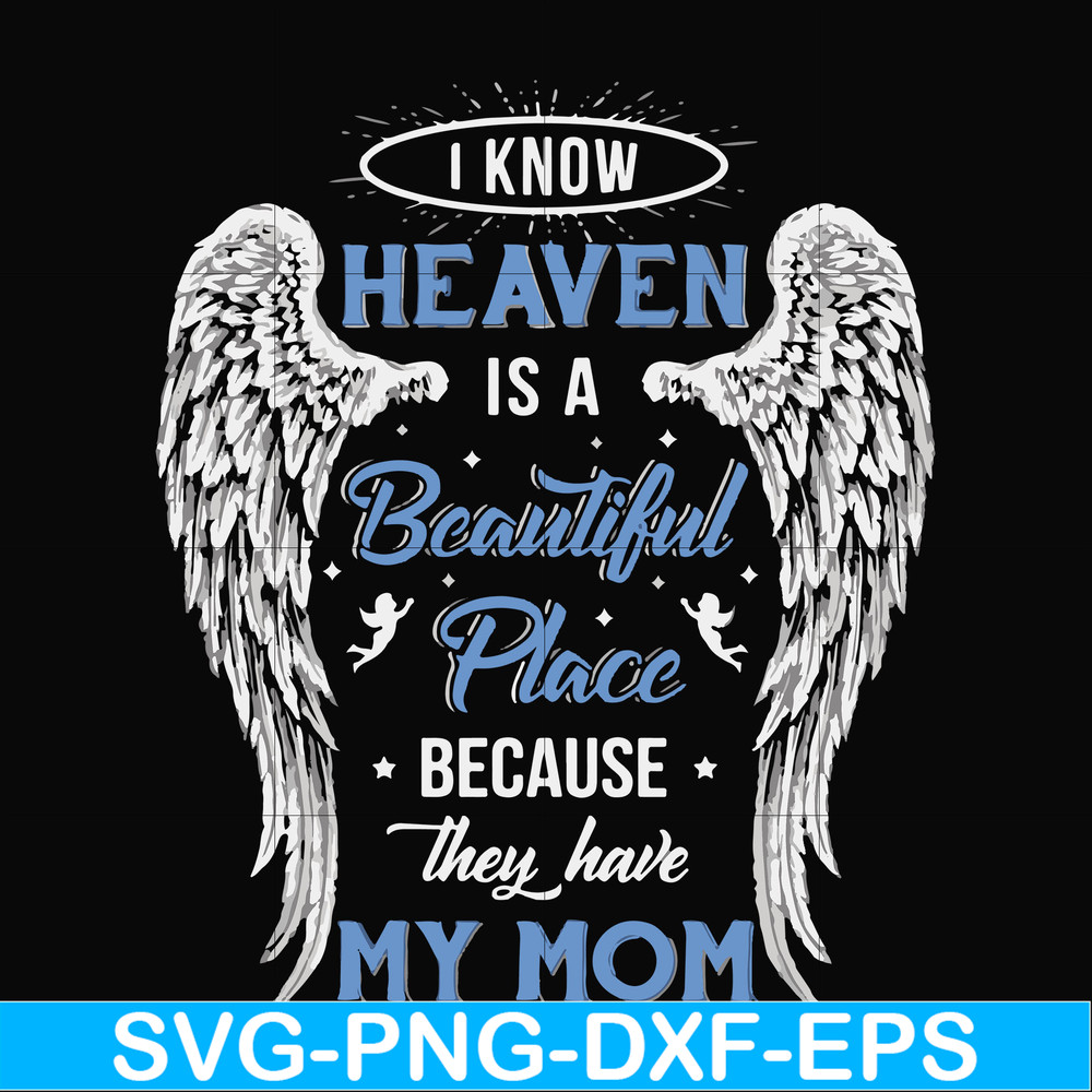 FN000390-I know heaven is a beautiful place because they have my mom svg, png, dxf, eps file FN000390.jpg