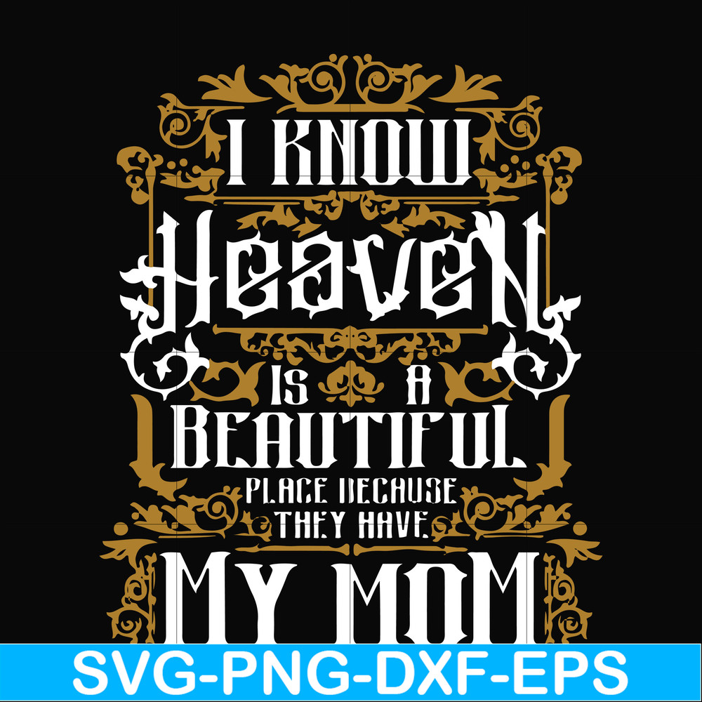 FN000391-I know heaven is a beautiful place because they have my mom svg, png, dxf, eps file FN000391.jpg