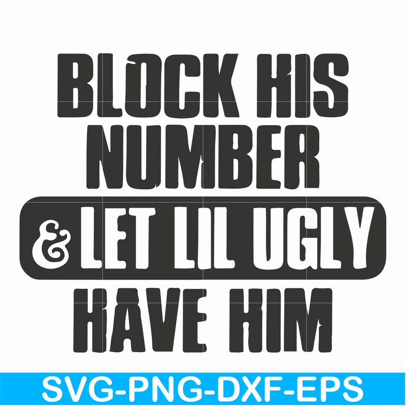 FN000416-Block his number let lil ugly have him svg, png, dxf, eps file FN000416.jpg