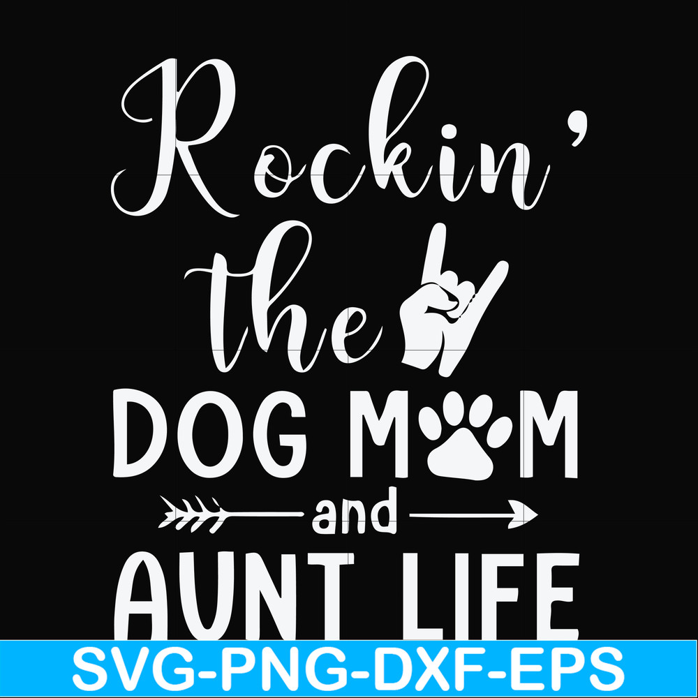FN000449-Rockin' the dog mom and aunt life svg, png, dxf, eps file FN000449.jpg
