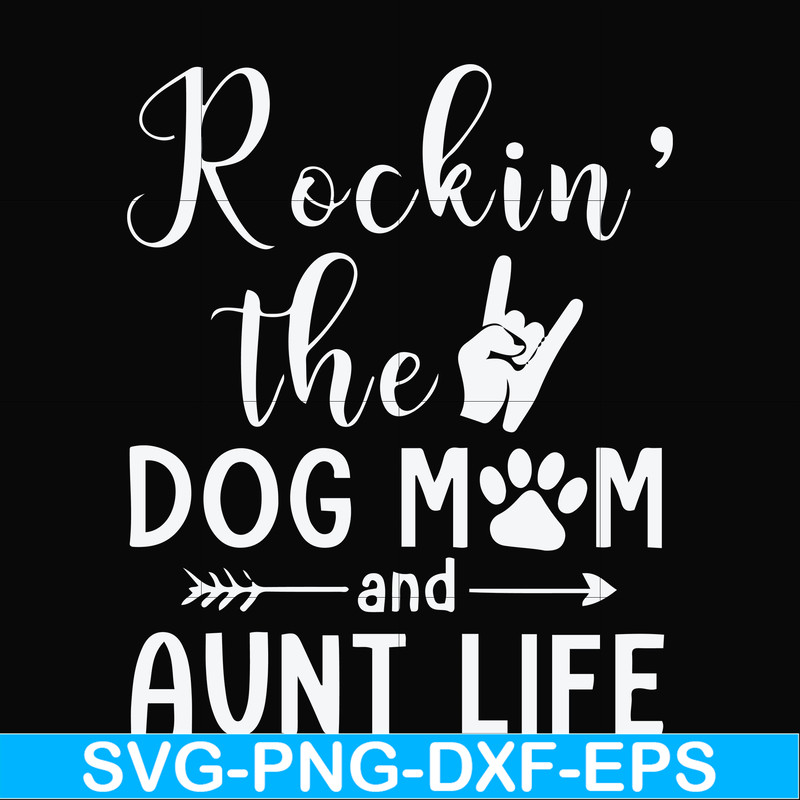 FN000449-Rockin' the dog mom and aunt life svg, png, dxf, eps file FN000449.jpg