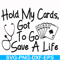 FN000453-Hold my cards got to go save a life svg, png, dxf, eps file FN000453.jpg