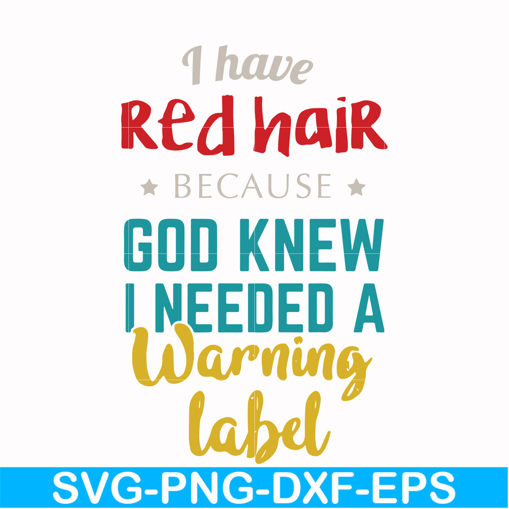 FN000476-I have red hair because God knew I needed a warning label svg, png, dxf, eps file FN000476.jpg