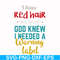 FN000476-I have red hair because God knew I needed a warning label svg, png, dxf, eps file FN000476.jpg