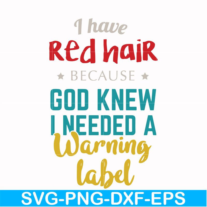 FN000476-I have red hair because God knew I needed a warning label svg, png, dxf, eps file FN000476.jpg