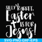 FN00050-Silly rabbit Easter is for Jesus svg, png, dxf, eps file FN00050.jpg