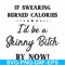 FN000507-If swearing burned calories I'd be a skinny bitch by now svg, png, dxf, eps file FN000507.jpg