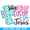 FN00052-Silly rabbit Easter is for Jesus svg, png, dxf, eps file FN00052.jpg