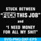 FN000544-Stuck between fuck this job and I need money for all my shit svg, png, dxf, eps file FN000544.jpg