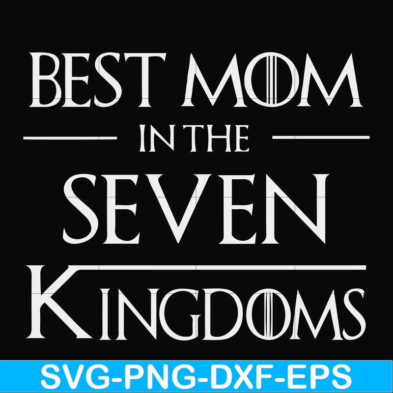 FN000563-Best mom in the seven kingdoms svg, png, dxf, eps file FN000563.jpg