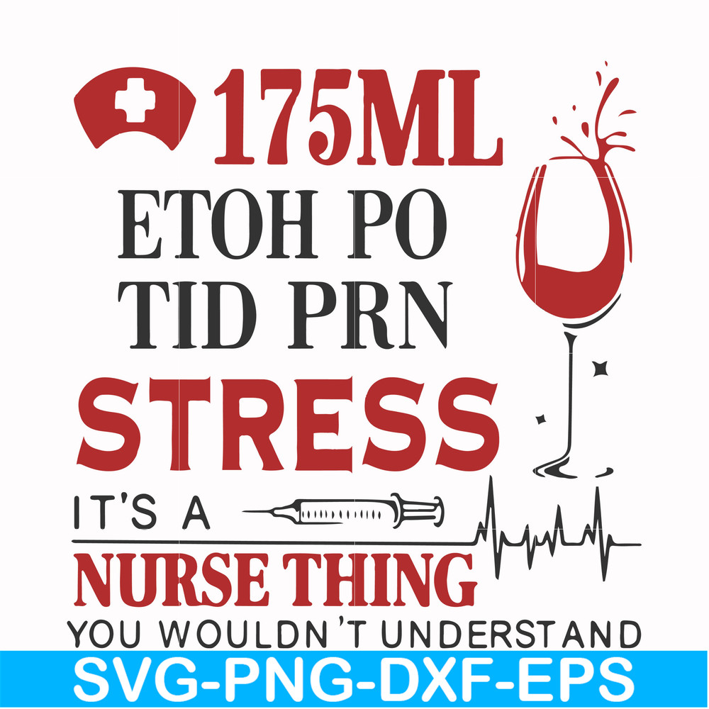 FN000629-175 ml ethoh po tid prn stress it's a nurse thing you wouldn't understand svg, png, dxf, eps file FN000629.jpg