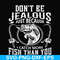 FN000653-Don't be jealous just because I catch more fish than you svg, png, dxf, eps file FN000653.jpg
