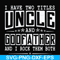 FN000683-I have two titles uncle and godfather and I rock them both svg, png, dxf, eps file FN000683.jpg