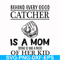 FN000692-Behind every good catcher is a mom trying to take a photo of her kid svg, png, dxf, eps file FN000692.jpg