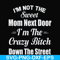 FN00076-I'm not the sweet mom next door I'm the crazy bitch down the street svg, png, dxf, eps file FN00076.jpg