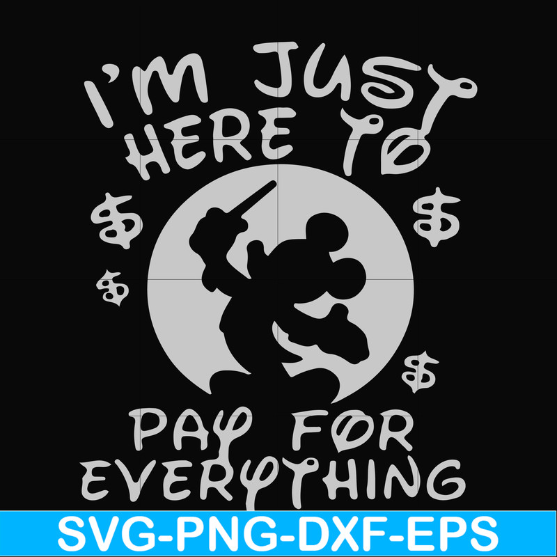 FN000767-I'm just here to pay for everything svg, png, dxf, eps file FN000767.jpg