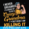 FN00085-I never dreamed I'd grow up to be a crazy grandma but here I am killing it svg, png, dxf, eps file FN00085.jpg