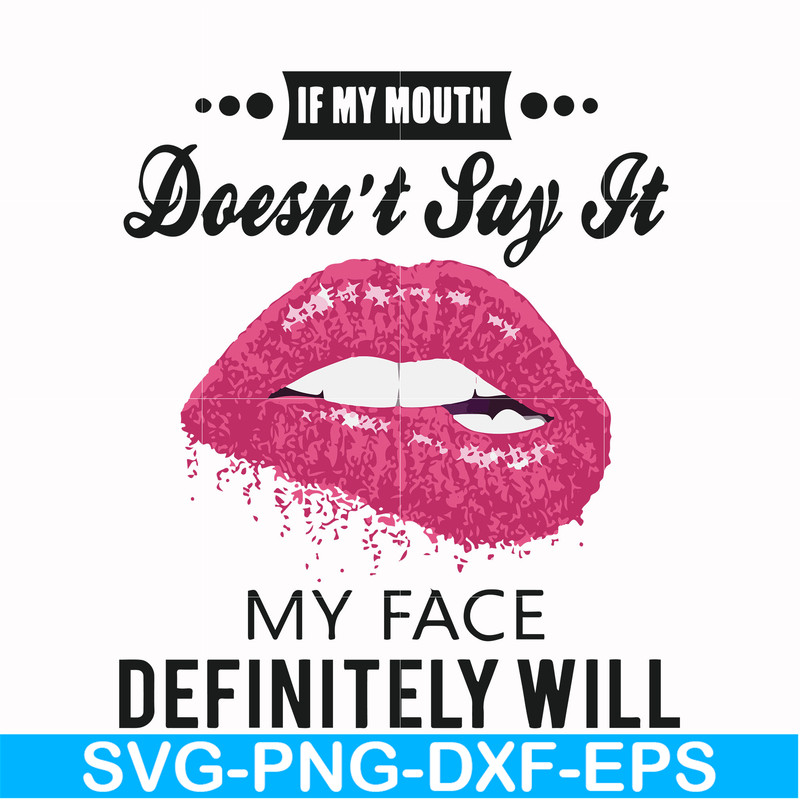 FN000860-If my mouth doesn't say it my face definitely will svg, png, dxf, eps file FN000860.jpg