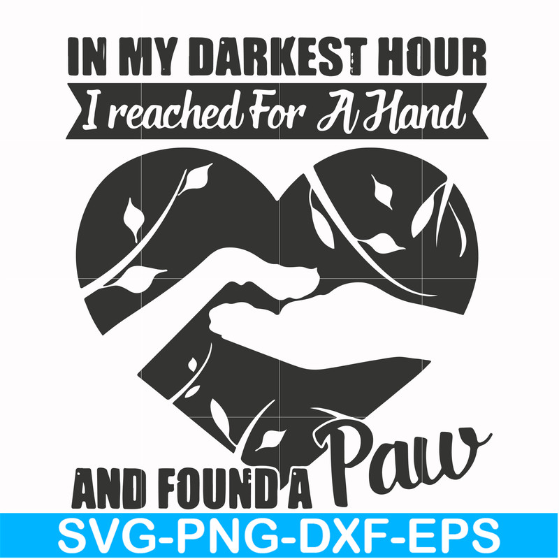 FN000863-In my darkest hour I reached for a hand and found a paw svg, png, dxf, eps file FN000863.jpg