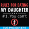 FN000880-Rules for dating my daughter #1. You can't svg, png, dxf, eps file FN000880.jpg