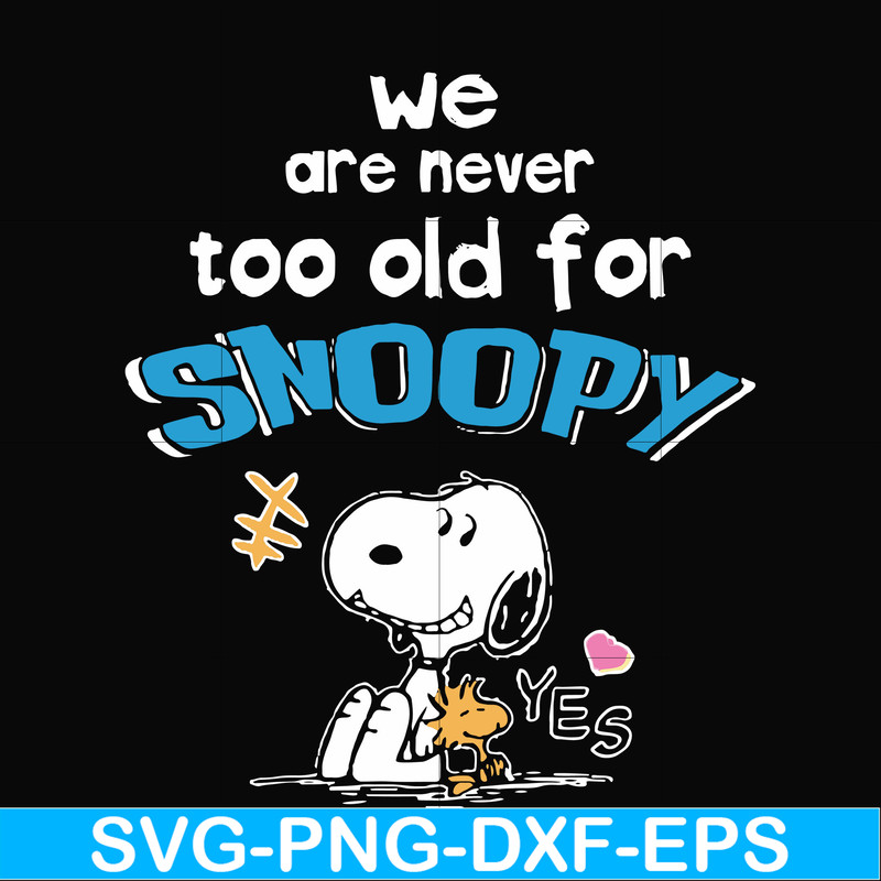 FN00089-We are never too old for snoopy svg, png, dxf, eps file FN00089.jpg