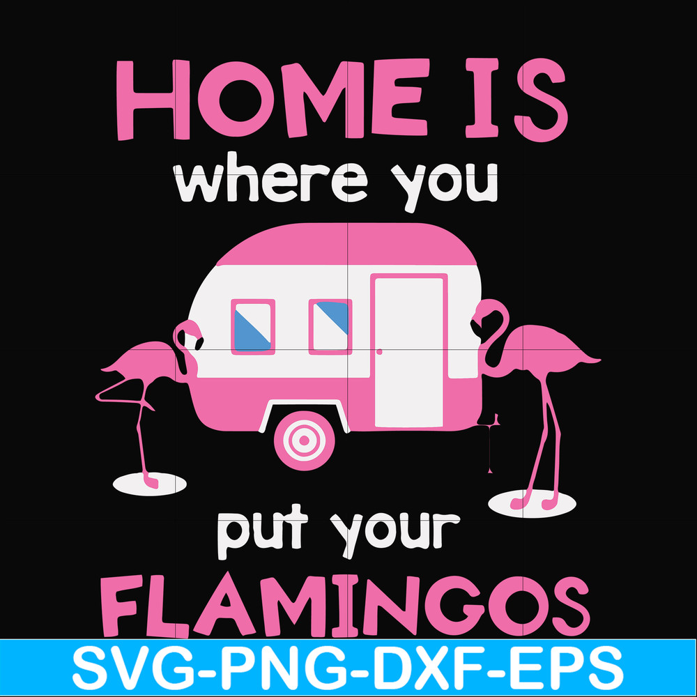 FN000898-Home is where you put your Flamingos svg, png, dxf, eps file FN000898.jpg