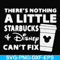 FN000912-There's nothing a little starbucks Disney can't fix svg, png, dxf, eps file FN000912.jpg