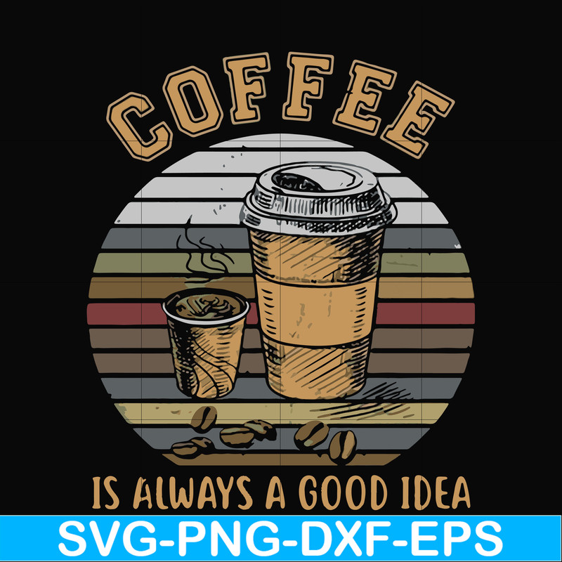 FN000923-Coffee is always a good idea svg, png, dxf, eps file FN000923.jpg
