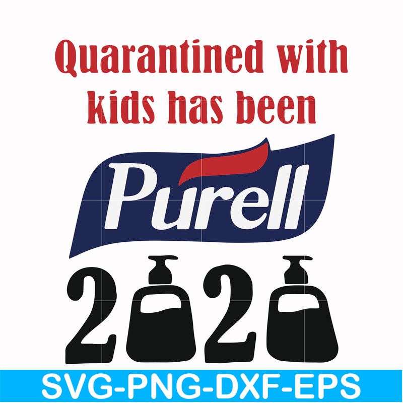 FN000979-Quarantined with kids has been purell svg, png, dxf, eps file FN000979.jpg