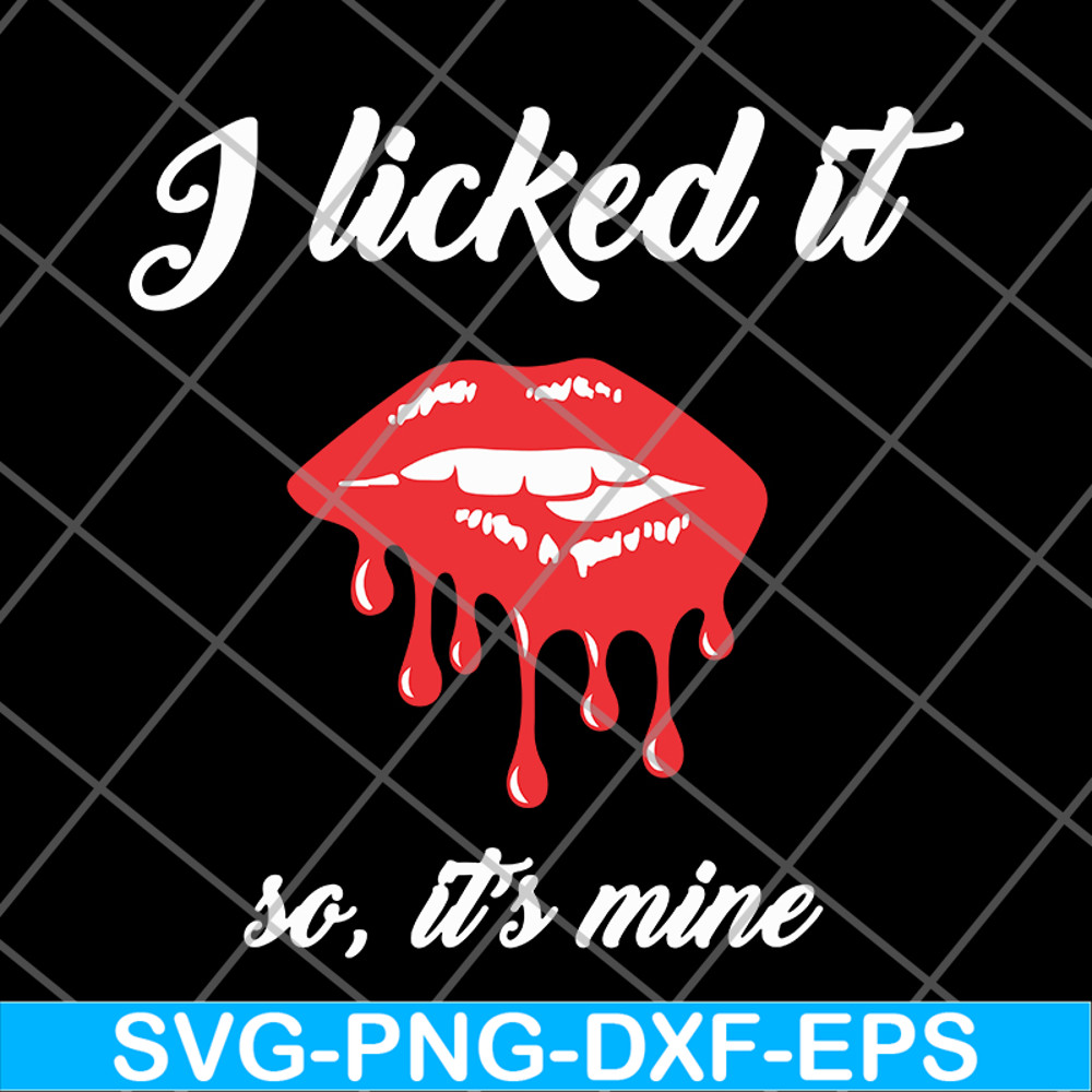 FN11062102-I Licked It So, It's Mine svg, png, dxf, eps digital file FN11062102.jpg