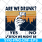 FN11062108- Are We Drunk Yes No Bitch We Might Be Vintage svg, png, dxf, eps digital file FN11062108.jpg