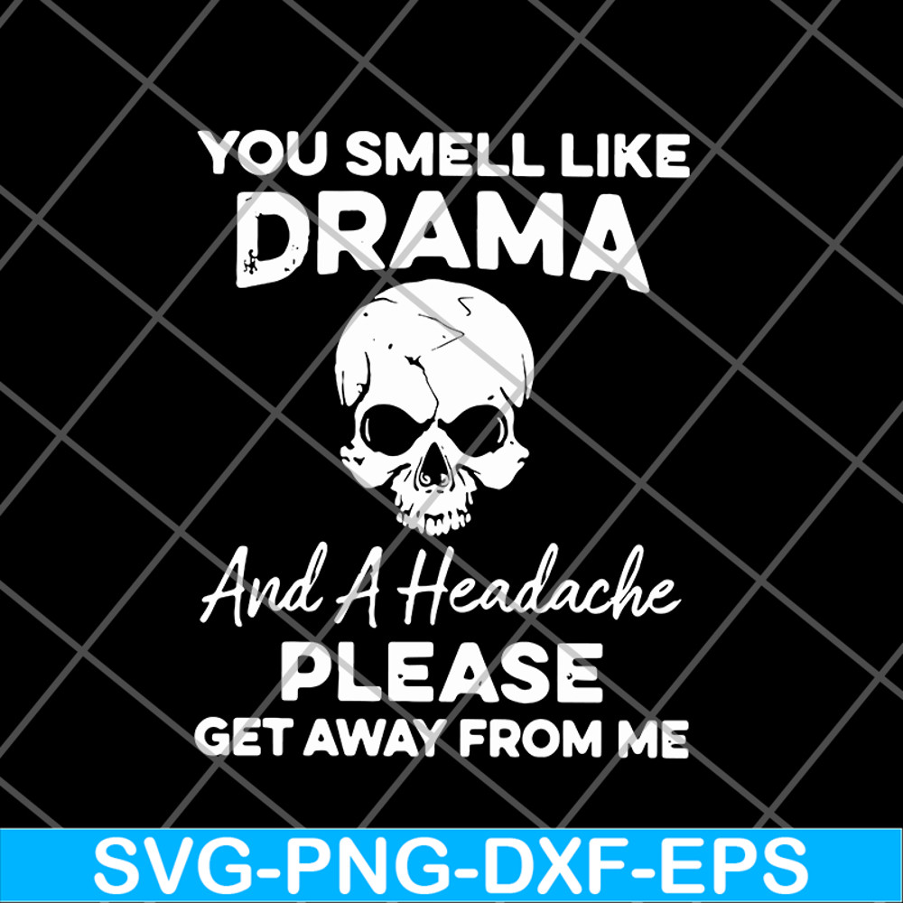 FN11062127-You smell like drama svg, png, dxf, eps digital file FN11062127.jpg