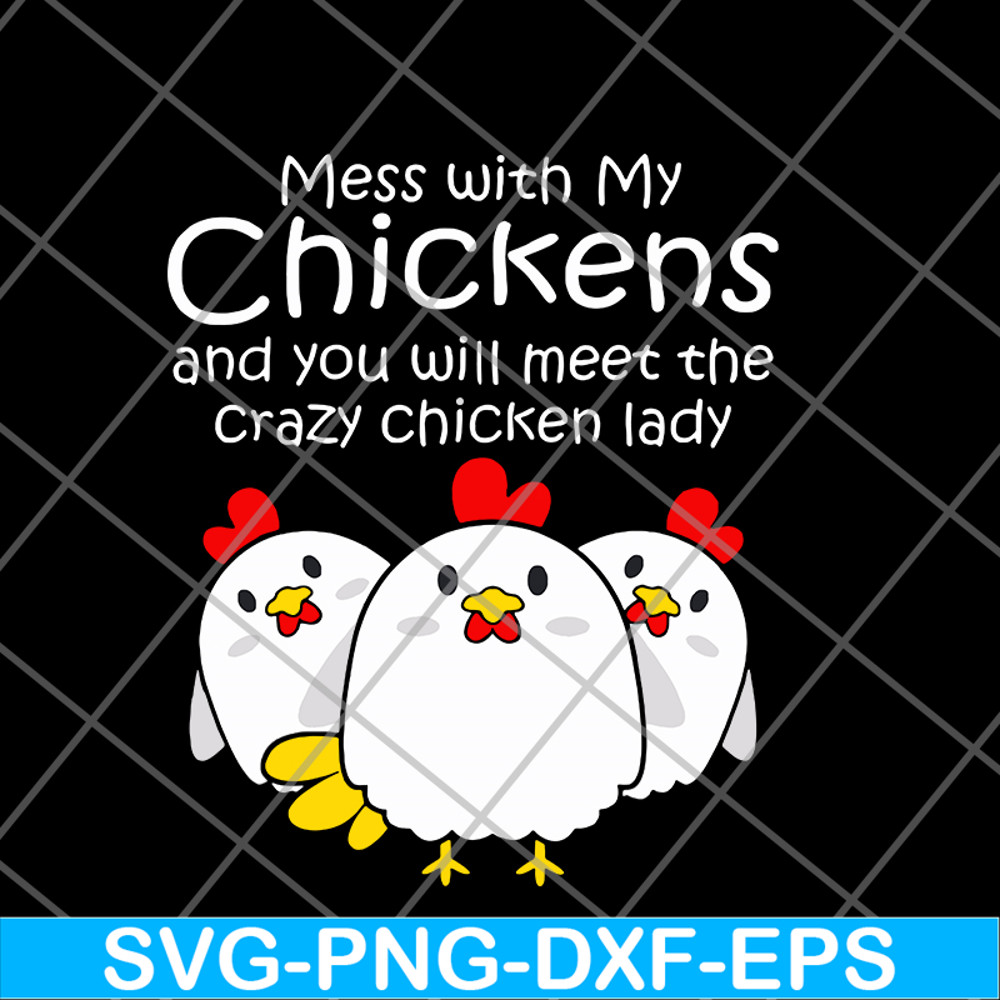 FN12062111-Womens mess with my chickens svg, png, dxf, eps digital file FN12062111.jpg