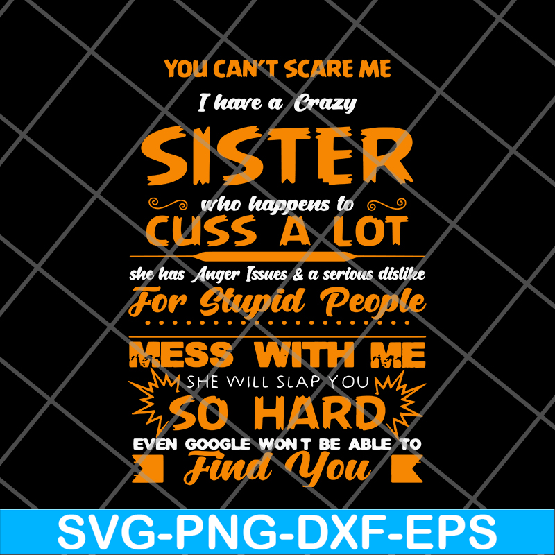 FN14062115-You can't scare me I have a crazy sister svg, png, dxf, eps digital file FN14062115.jpg