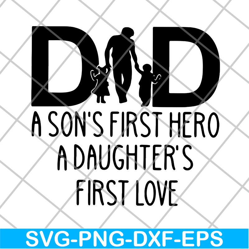 FTD02062111-Dad A Son's First Hero A Daughter's svg, png, dxf, eps digital file FTD02062111.jpg