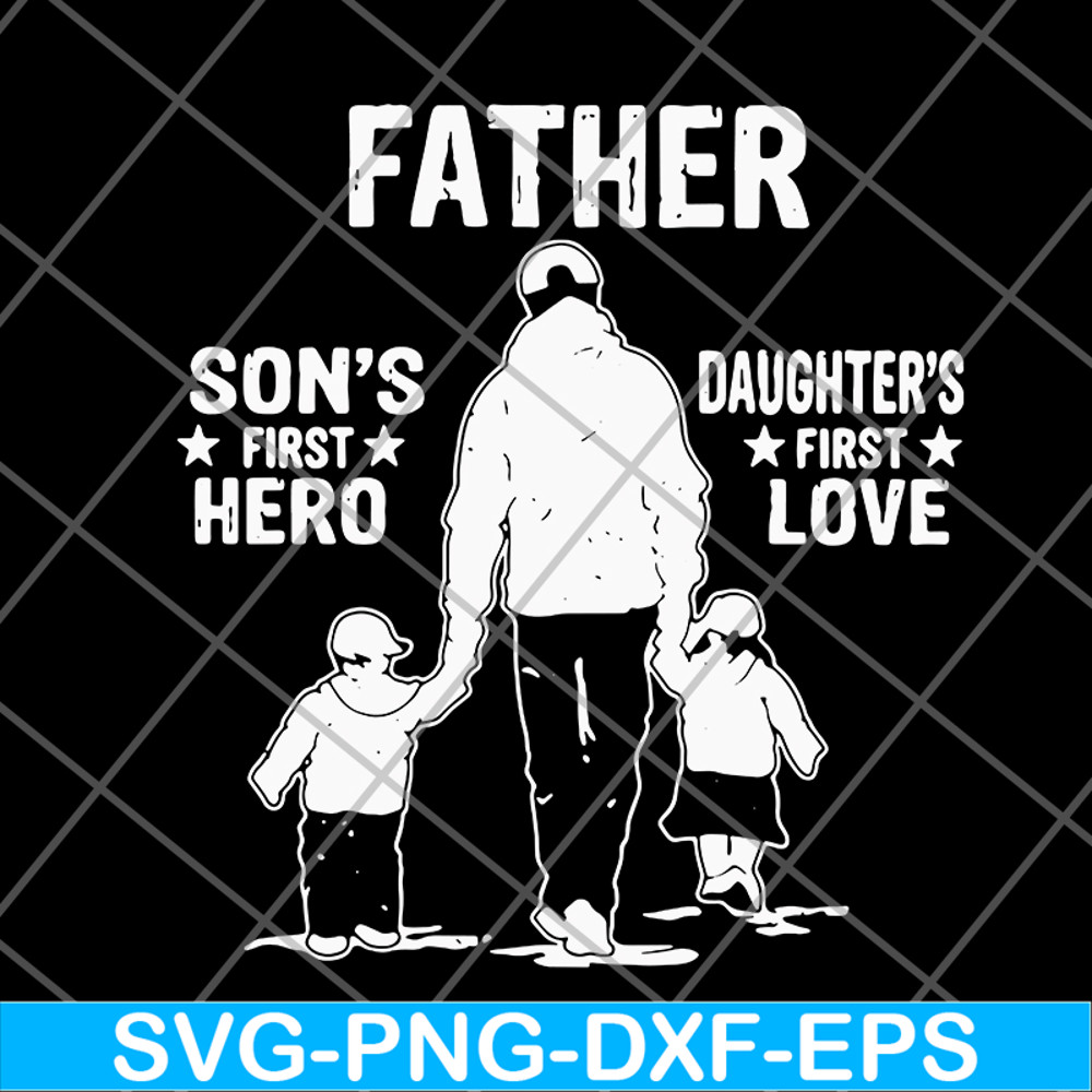 FTD02062112-Father's A Son's First Hero A Daughter's svg, png, dxf, eps digital file FTD02062112.jpg