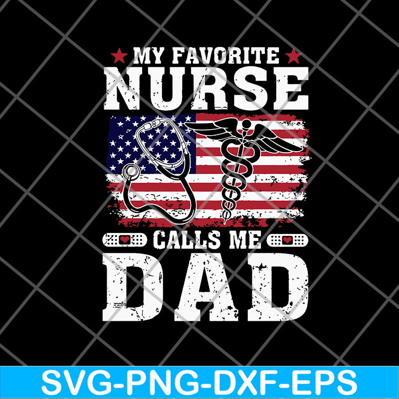 FTD02062115-My favorite nurse calls me dad svg, png, dxf, eps digital file FTD02062115.jpg