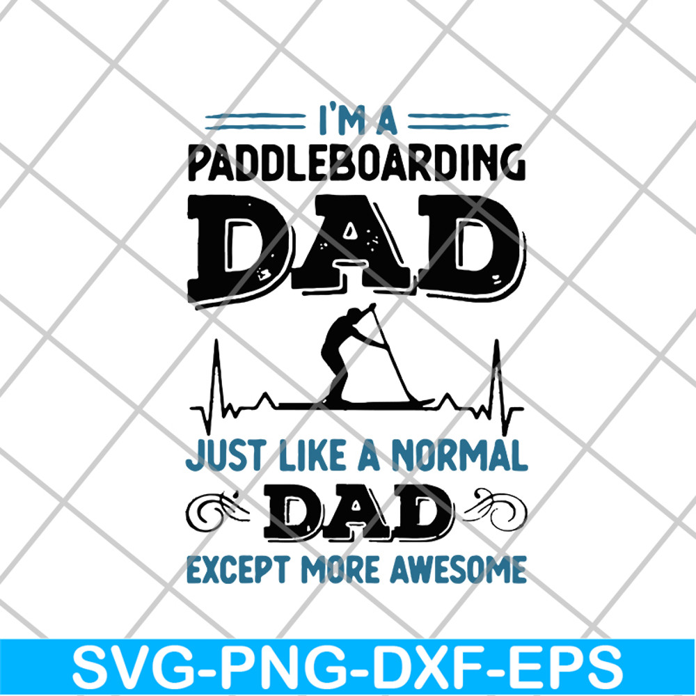 FTD02062118-Mens awesome paddleboarding dad paddle boarding svg, png, dxf, eps digital file FTD02062118.jpg