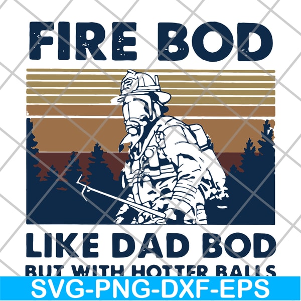 FTD03062104-Firefighter fire bod like dad but with hotters balls happy father’s day vintage retro svg, png, dxf, eps digital file FTD03062104.jpg