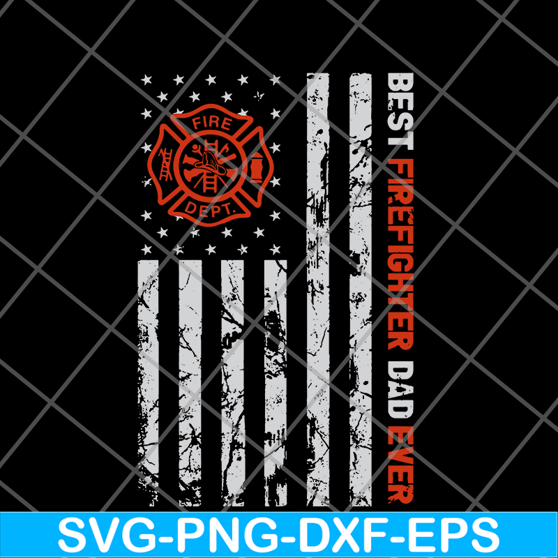 FTD03062118- Best Firefighter Dad Ever American Flag svg, png, dxf, eps digital file FTD03062118.jpg