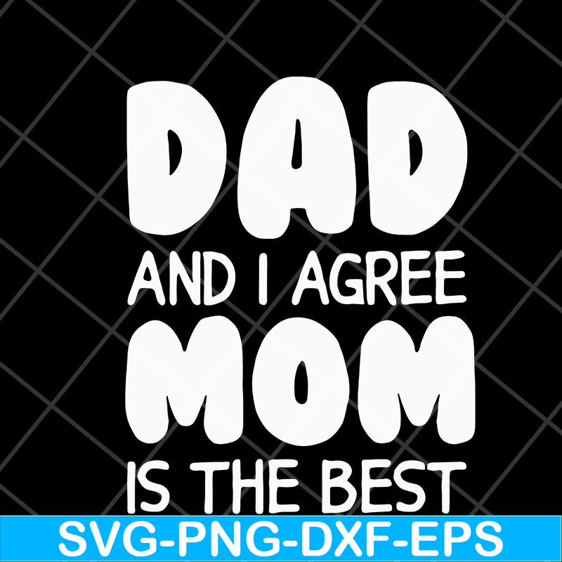FTD04052101-Dad and i agree mom is the best svg, Fathers day svg, png, dxf, eps digital file FTD04052101.jpg
