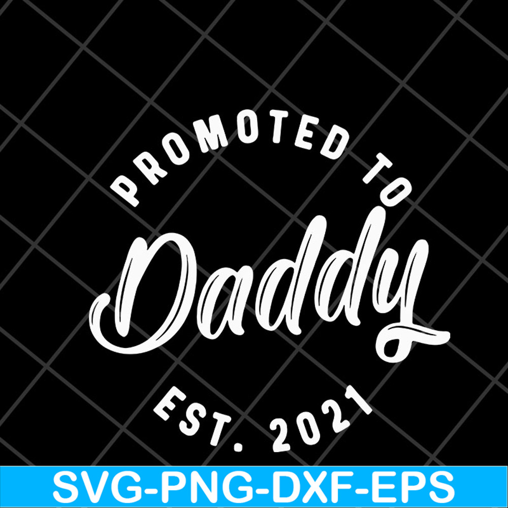 FTD04052111-Promoted to daddy est 2021 svg, Fathers day svg, png, dxf, eps digital file FTD04052111.jpg
