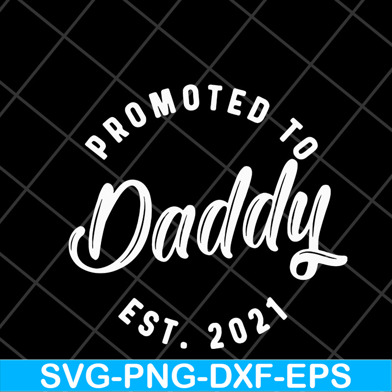 FTD04052111-Promoted to daddy est 2021 svg, Fathers day svg, png, dxf, eps digital file FTD04052111.jpg