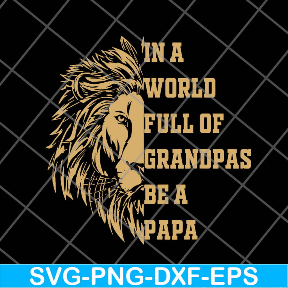 FTD05062108-In A World Full Of Grandpas Be a PAPA Father’s day svg, png, dxf, eps digital file FTD05062108.jpg