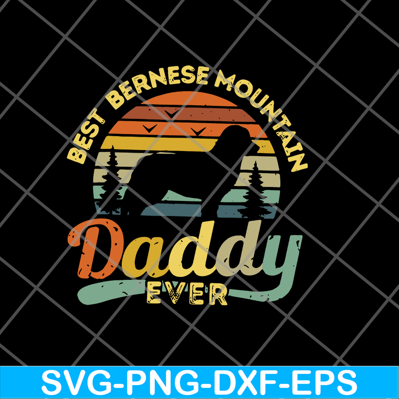 FTD05062120-BEST BERNESE MOUNTAIN DADDY- svg, png, dxf, eps digital file FTD05062120.jpg
