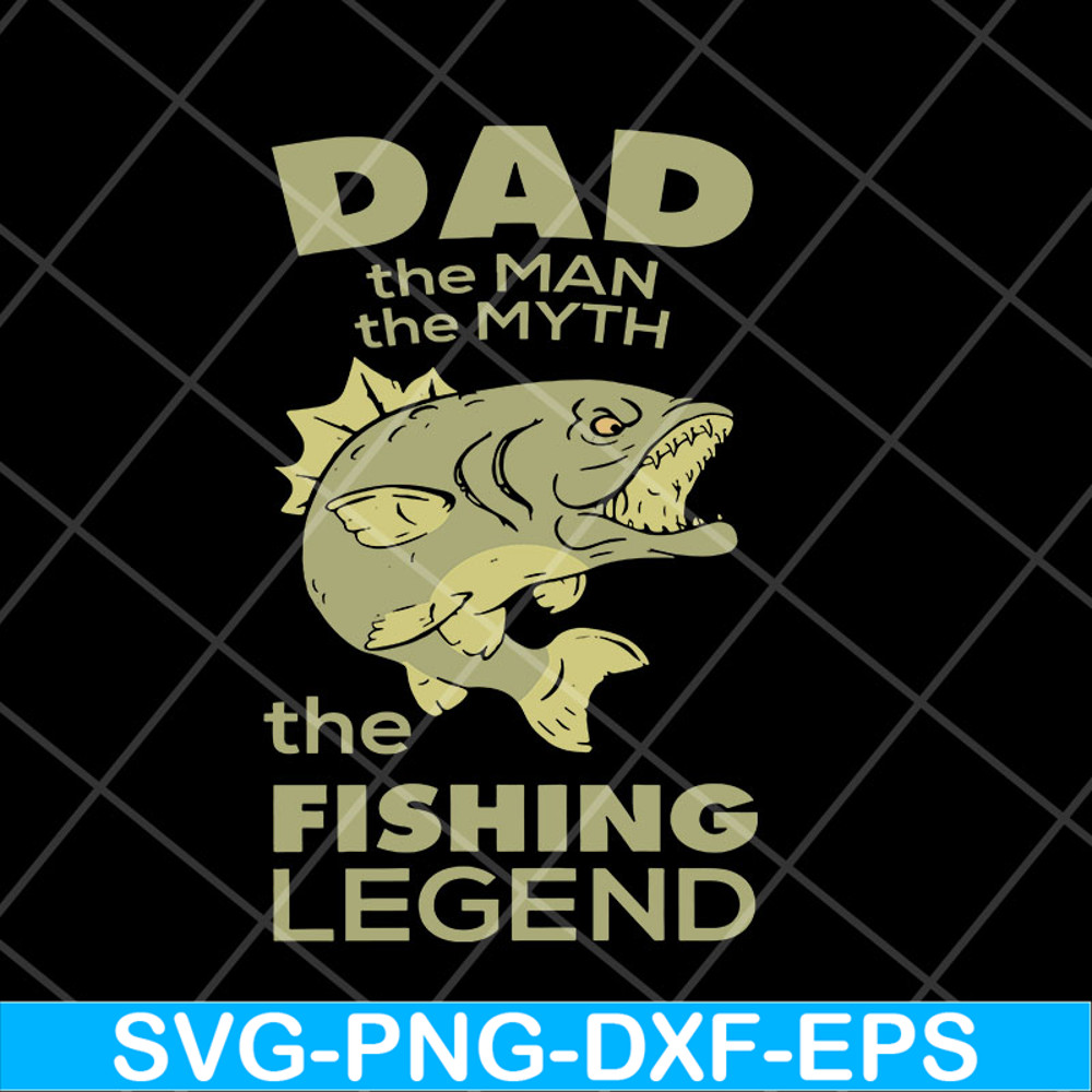 FTD06052133-dad the man the myth the fishing svg, png, dxf, eps digital file FTD06052133.jpg