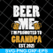 FTD07062102-Beer Me Promoted Grandpa 2021 Drinking svg, png, dxf, eps digital file FTD07062102.jpg
