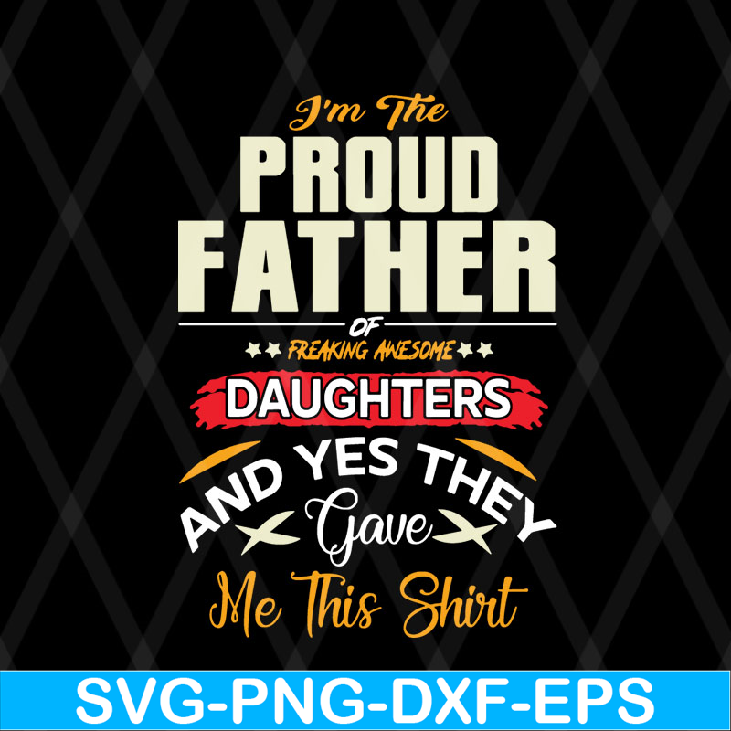 FTD08062104-I am a Proud Dad of a Freaking Awesome Daughter Shirt Fathers Day Gift For Men Dad Papa Father And Daughtersvg, png, dxf, eps digital file FTD080621