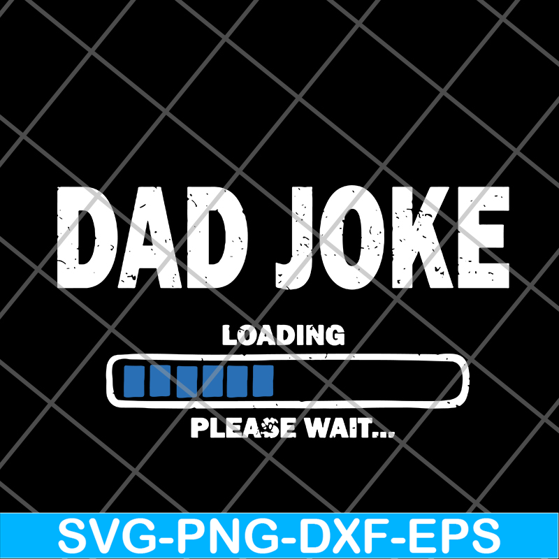 FTD09062106-Dad Joke Loading Please Wait Fathers’ day 2021 svg, png, dxf, eps digital file FTD09062106.jpg